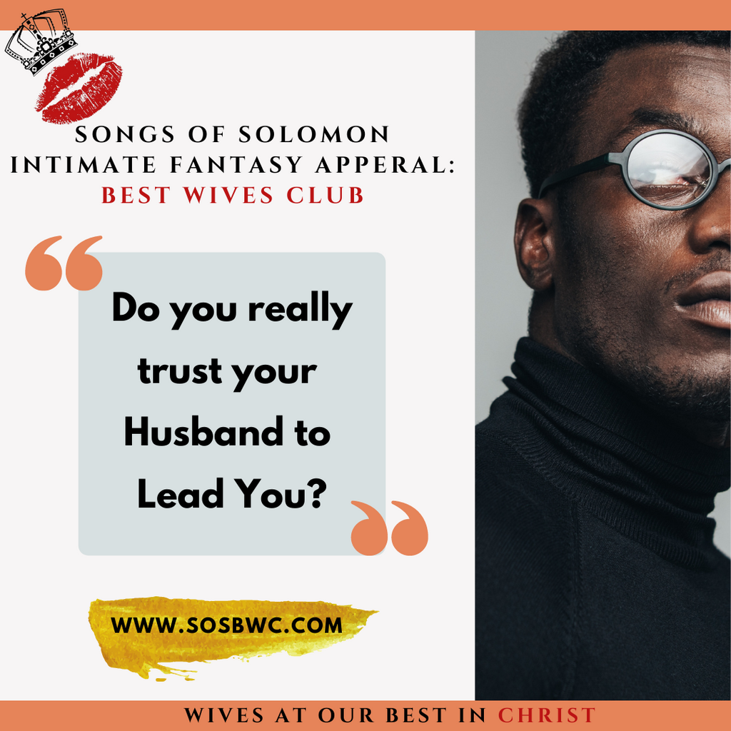 Do You Really Trust Your Husband to Lead You?