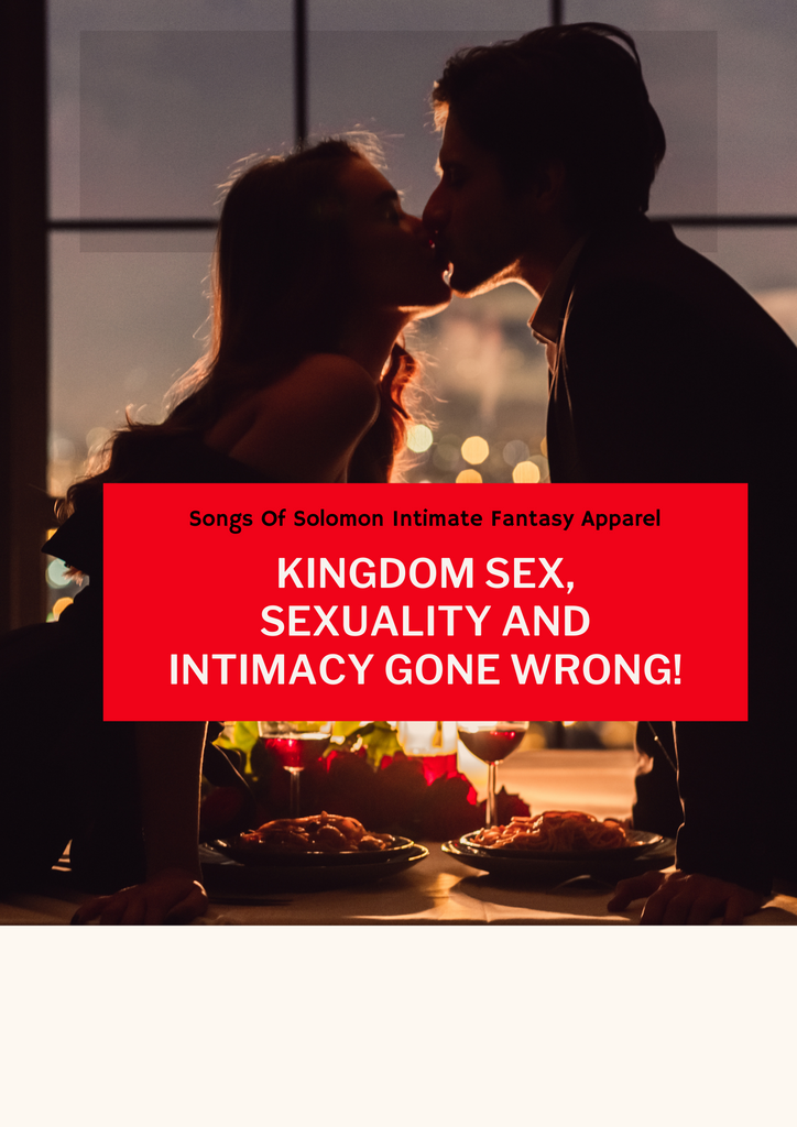 KINGDOM SEX, SEXUALITY AND INTIMACY GONE WRONG!